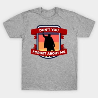 Don't You Forget About Me T-Shirt